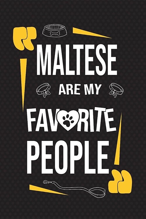 Maltese Are My Favorite People: 120 Pages 6x9 Inch Lined Journal Notebook for Notes and Journaling the Perfect Diary for Dog Lovers (Paperback)