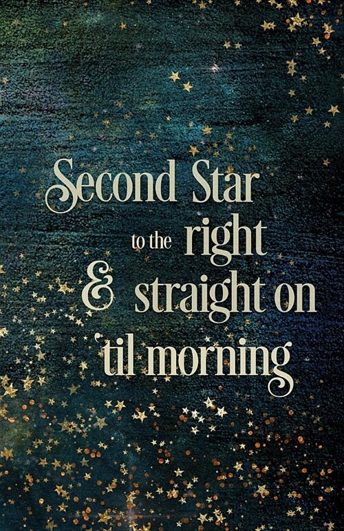 Second Star to the Right: (5.5 X 8.5) Lined Inspiration Journal Gratitude Journal Composition Book Notebook, Gift for Dreamers and Readers and L (Paperback)