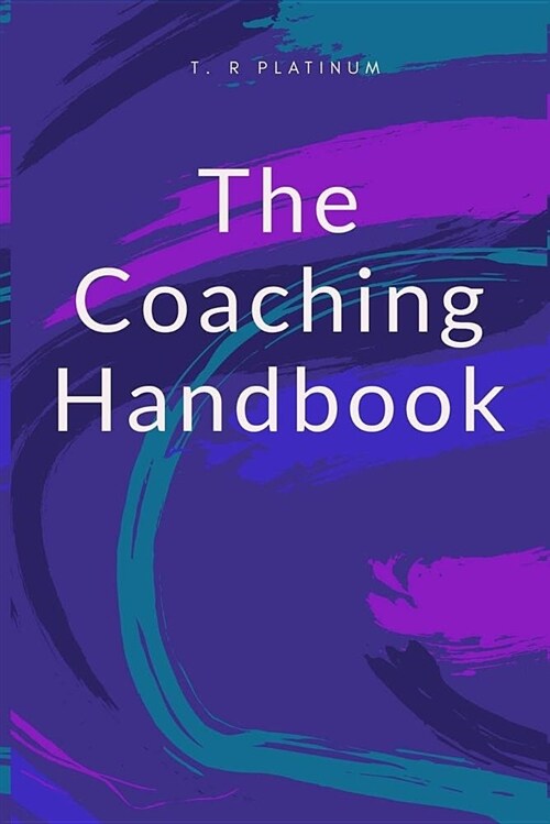 The Coaching Handbook: A Blank Lined Writing Notebook for the Personal Coach (Paperback)