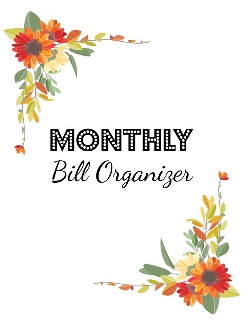 Monthly Bill Organizer: Weekly Expense Tracker Bill Organizer Notebook Step-By-Step Guide to Track Your Financial Health (Paperback)