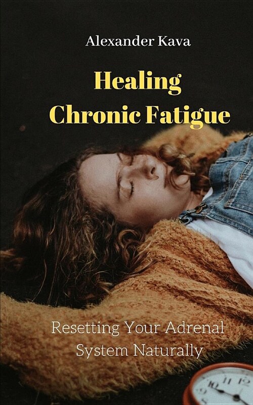 Resetting Your Adrenal System Naturally: Healing Chronic Fatigue (Paperback)