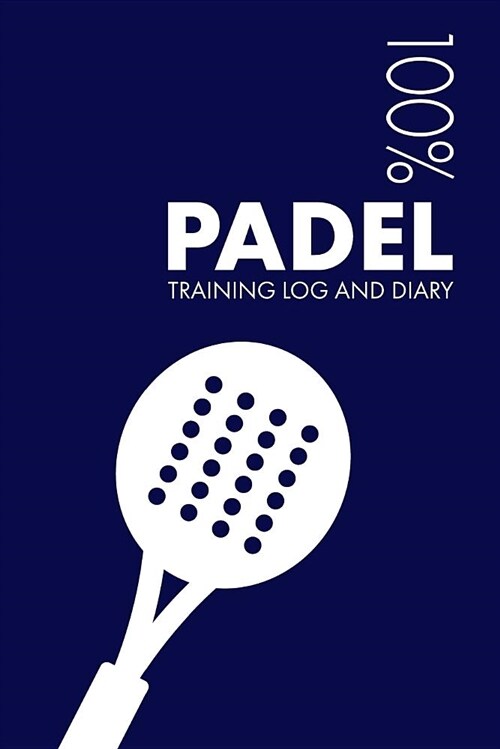 Padel Training Log and Diary: Training Journal for Padel - Notebook (Paperback)