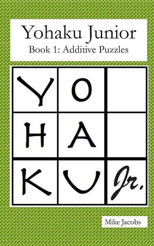 Yohaku Junior Book 1: Additive Puzzles (Paperback)