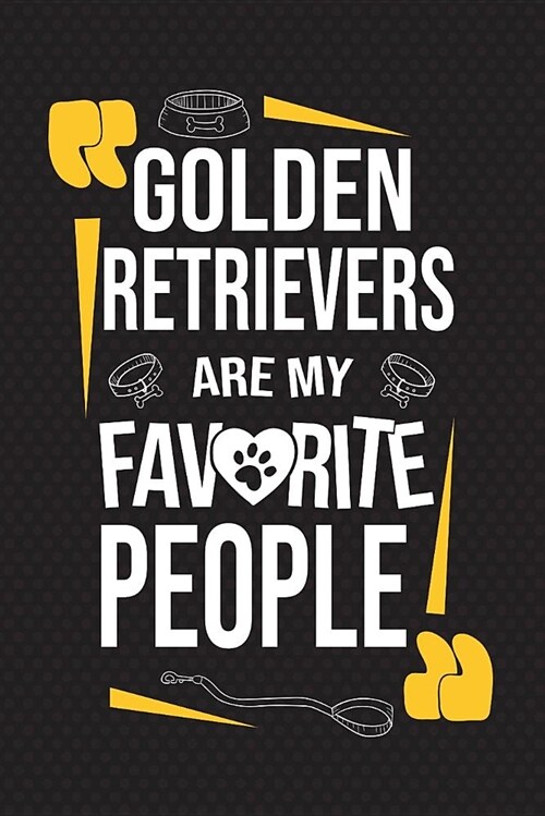 Golden Retrievers Are My Favorite People: 120 Pages 6x9 Inch Lined Journal Notebook for Notes and Journaling the Perfect Diary for Dog Lovers (Paperback)