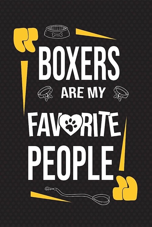 Boxers Are My Favorite People: 120 Pages 6x9 Inch Lined Journal Notebook for Notes and Journaling the Perfect Diary for Dog Lovers (Paperback)