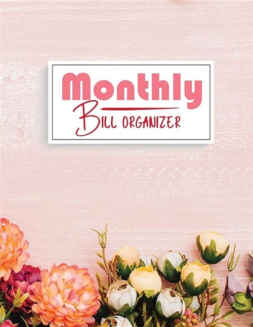 Monthly Bill Organizer: Monthly & Weekly Financial Budget Planner Income List, Monthly Expense Categories and Weekly Expense (Paperback)