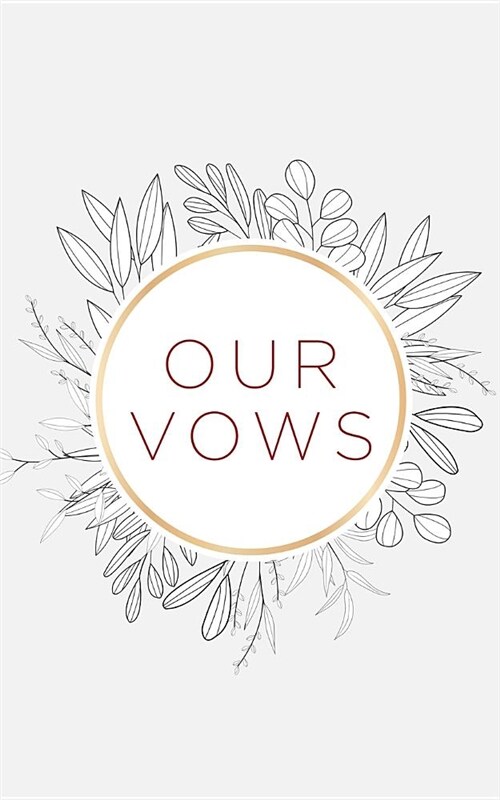 Our Vows: Vow Notebook: Blank Lined Writing Journal for Bride and Groom: White Floral Frame Design (Paperback)