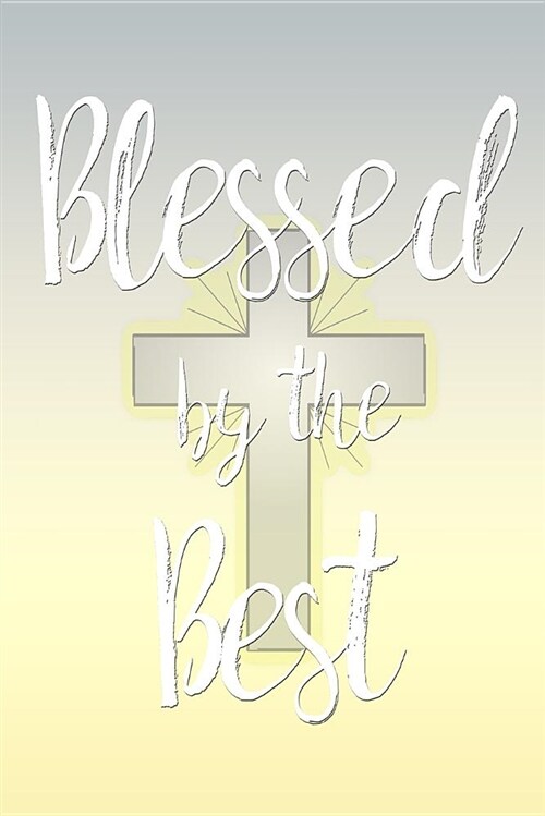 Blessed by the Best: 2019 Daily Planner with Goal-Setting Section, 6x9 (Paperback)