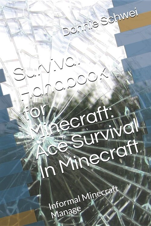 Survival Handbook for Minecraft: Ace Survival in Minecraft: Informal Minecraft Manage (Paperback)