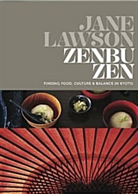 Zenbu Zen: Finding Food, Culture & Balance in Kyoto (Hardcover)