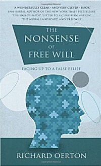 The Nonsense of Free Will : Facing Up to a False Belief (Paperback)