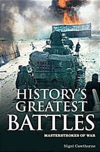 Historys Greatest Battles : Masterstrokes of War (Paperback)