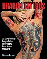 Dragon Tattoos : An Exploration of Dragon Tattoo Iconography from Around the World (Paperback)