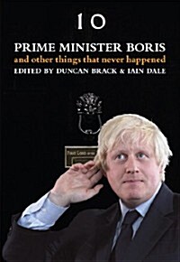 Prime Minister Boris and Other Things That Never Happened (Paperback)