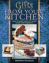 Gifts from Your Kitchen : How to Make and Gift Wrap Your Own Presents (Paperback)