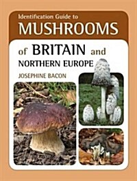 Identification Guide to Mushrooms of Britain and Northern Europe (Paperback)