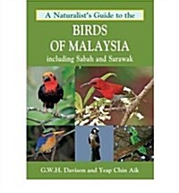 A Naturalists Guide to the Birds of Malaysia : Including Sabah and Sarawak (Paperback)