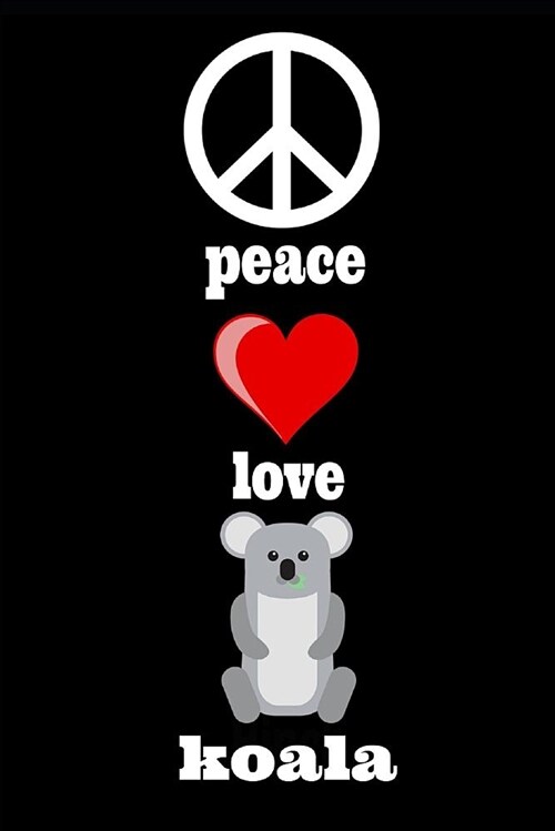 Peace Love Koala: Homework Book Notepad Notebook Composition and Journal Diary (Paperback)