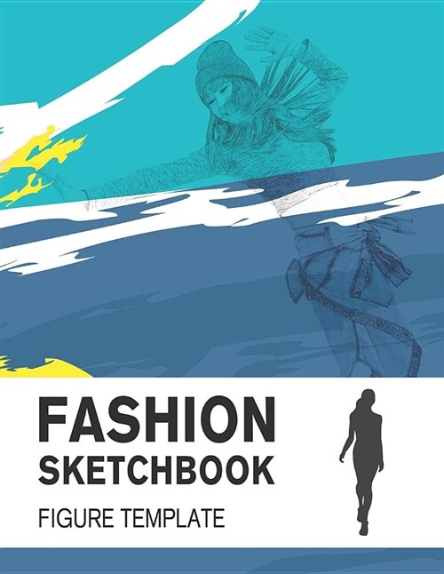 Fashion Sketchbook Figure Template: Easily Sketch Your Fashion Design with 200+ Large Figure Template (Paperback)