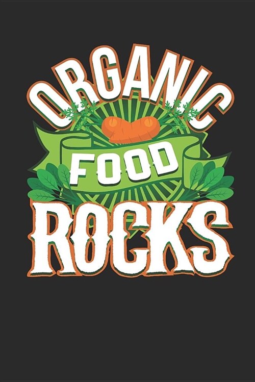 Organic Food Rocks: Vegan Clean Eating Vegetarian Journal Notebook (Paperback)
