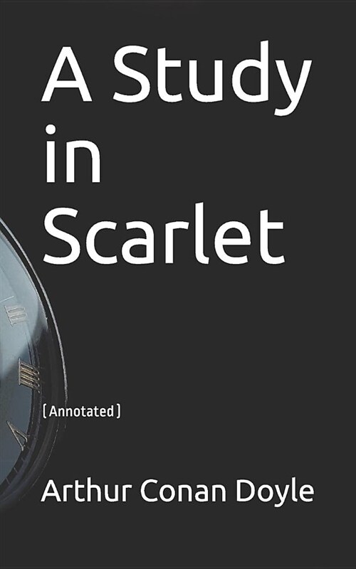 A Study in Scarlet: (annotated) (Paperback)