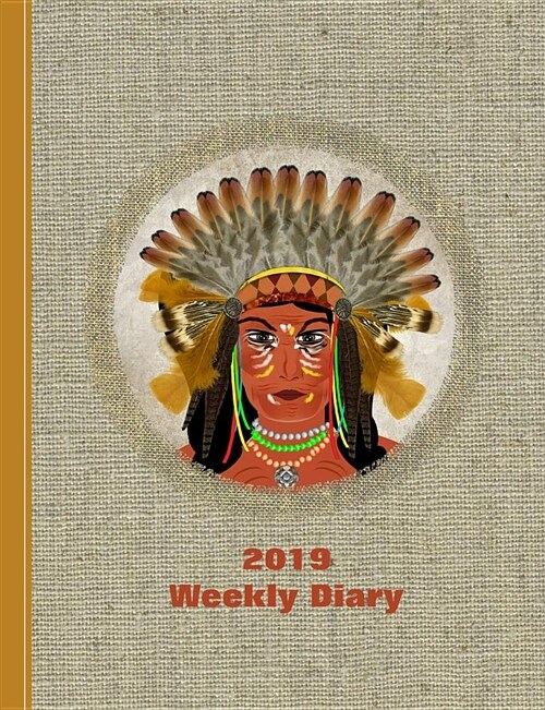 Native American Indian Chief: 2019 Weekly Diary (Paperback)