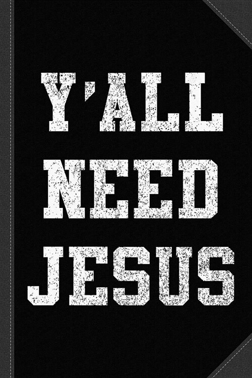 YAll Need Jesus Journal Notebook: Blank Lined Ruled for Writing 6x9 120 Pages (Paperback)