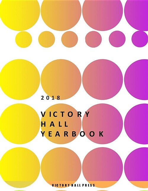 2018 Victory Hall Yearbook (Paperback)