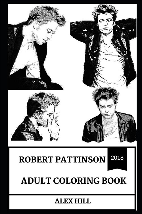 Robert Pattinson Adult Coloring Book: Edward Cullen from Twilight and Cedric from Harry Potter Series, Hot Model and Sex Symbol Inspired Adult Colorin (Paperback)