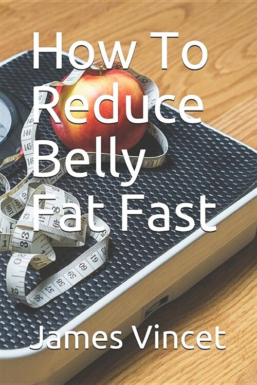 How to Reduce Belly Fat Fast (Paperback)