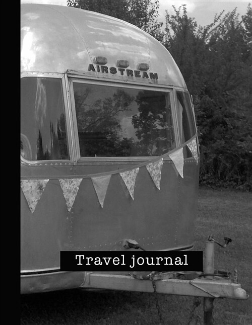 Travel Journal: Large Black and White Vintage Camper Van Travel Journal for All Your Travelling Needs (Paperback)