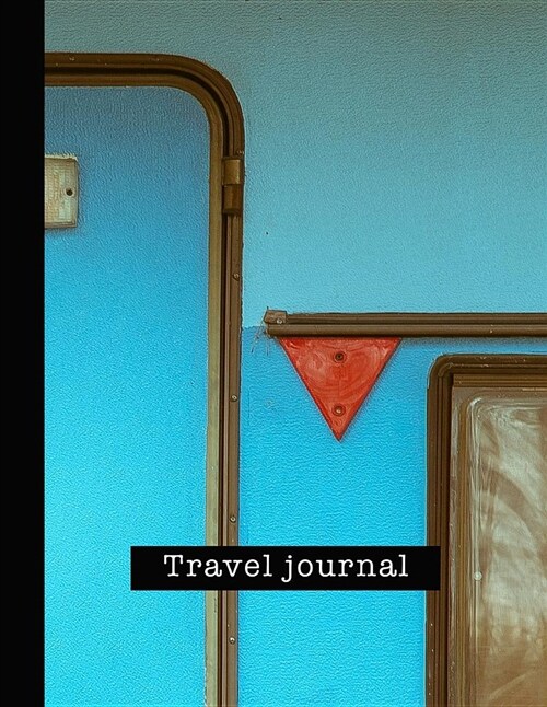 Travel Journal: Large Turquoise Vintage Camper Van Travel Journal for All Your Travelling Needs (Paperback)