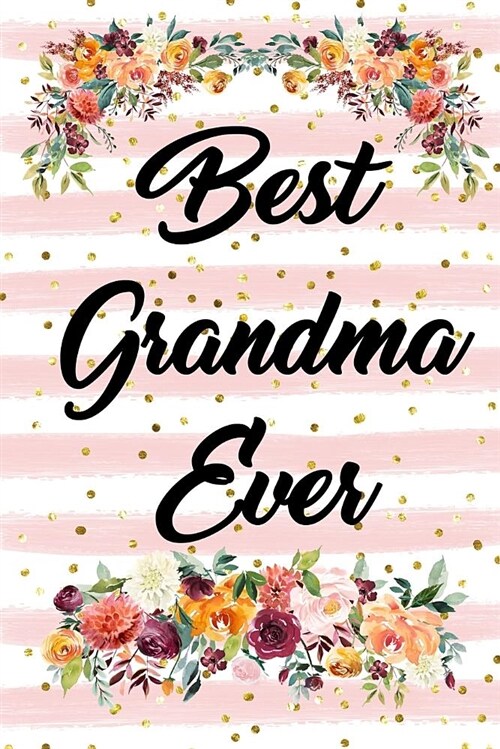 Best Grandma Ever: Blank Lined Journal for Women to Write In, Floral and Pink Stripes (Paperback)