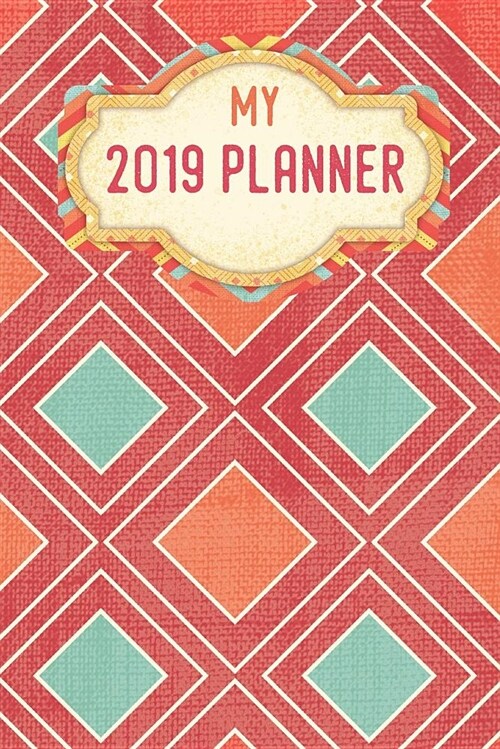 My Planner 2019: Red Diamond Pattern Weekly Planner 2019: 12 Month Agenda - Calendar, Organizer, Notes, Goals & to Do Lists (Paperback)