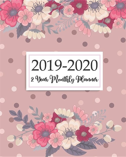 2019-2020 2 Year Monthly Planner: Calendar January 2019 Through December 2020 (Paperback)