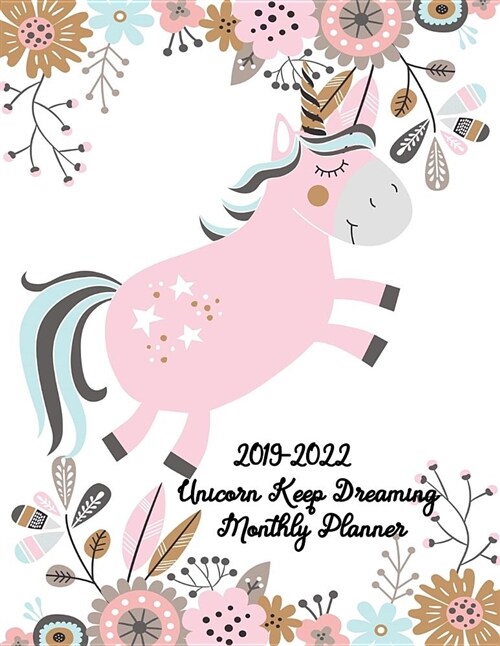 2019-2022 Unicorn Keep Dreaming Monthly Planner: Best Monthly Planner for Happiness & Productivity - Guaranteed to Get You Organized (Paperback)