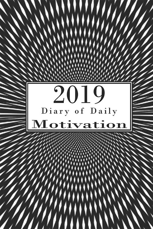 2019 Diary of Daily Motivation: : A Daily Dose of Inspirational Quotes & Mindful Sayings to Keep Your 2019 January - December Productive & Organized ( (Paperback)