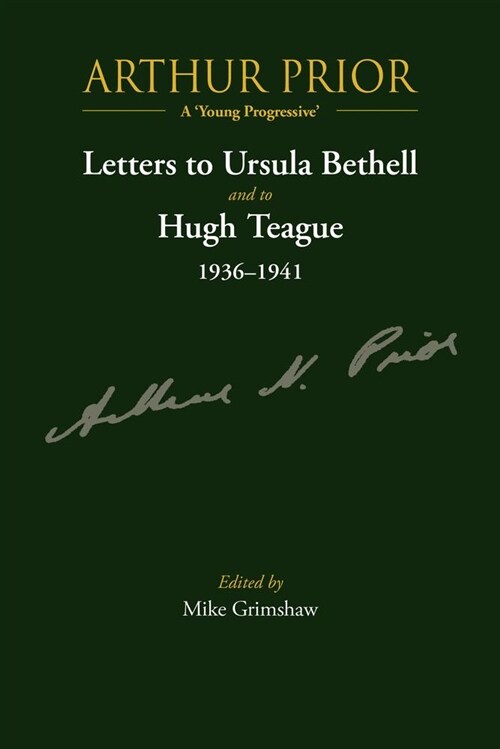 Arthur Prior - A young Progressive: Letters to Ursula Bethell and to Hugh Teague 1936-1941 (Paperback)