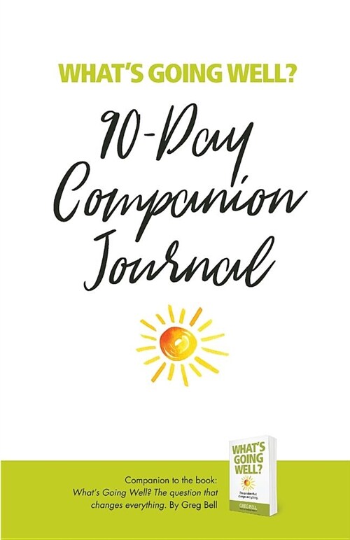 Whats Going Well? Journal: 90-Day Companion Journal (Paperback)