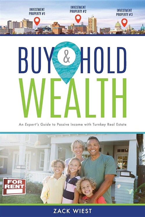Buy and Hold Wealth: An Experts Guide to Passive Income with Turnkey Real Estate (Paperback)