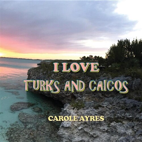 I Love Turks and Caicos (Paperback)