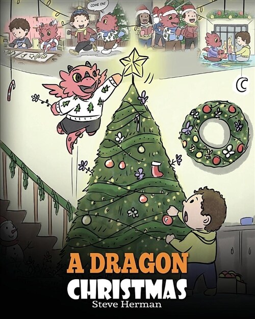 A Dragon Christmas: Help Your Dragon Prepare for Christmas. a Cute Children Story to Celebrate the Most Special Day of the Year. (Paperback)