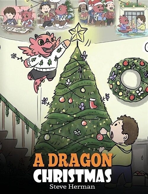 A Dragon Christmas: Help Your Dragon Prepare for Christmas. a Cute Children Story to Celebrate the Most Special Day of the Year. (Hardcover)