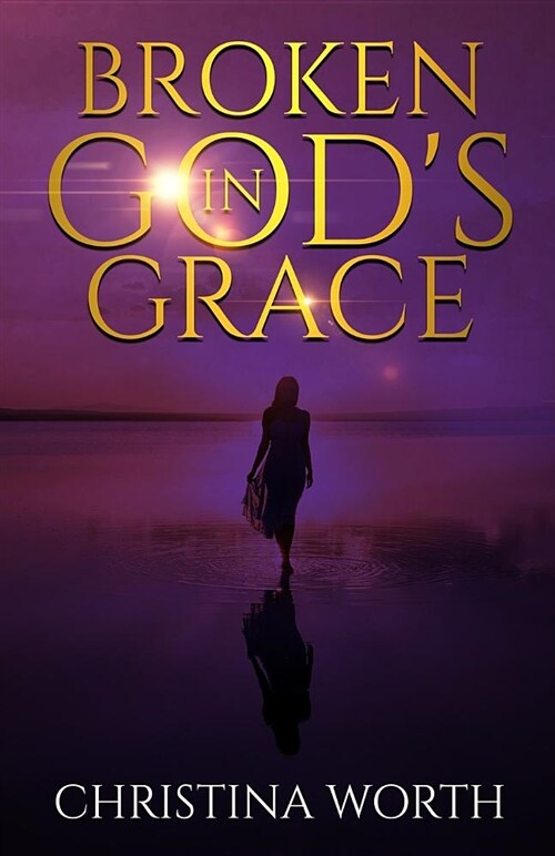 Broken in Gods Grace (Paperback)