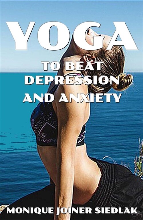 Yoga to Beat Depression and Anxiety (Paperback)