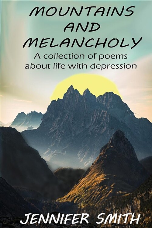 Mountains and Melancholy: A Collection of Poetry about Life with Depression (Paperback)