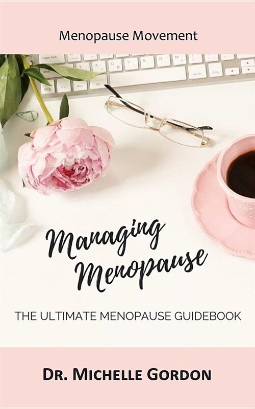 Managing Menopause: The Ultimate Menopause Guidebook (Paperback)