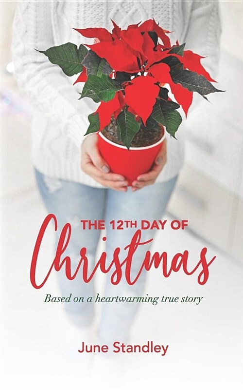The 12th Day of Christmas: Based on a Heartwarming True Story (Paperback)