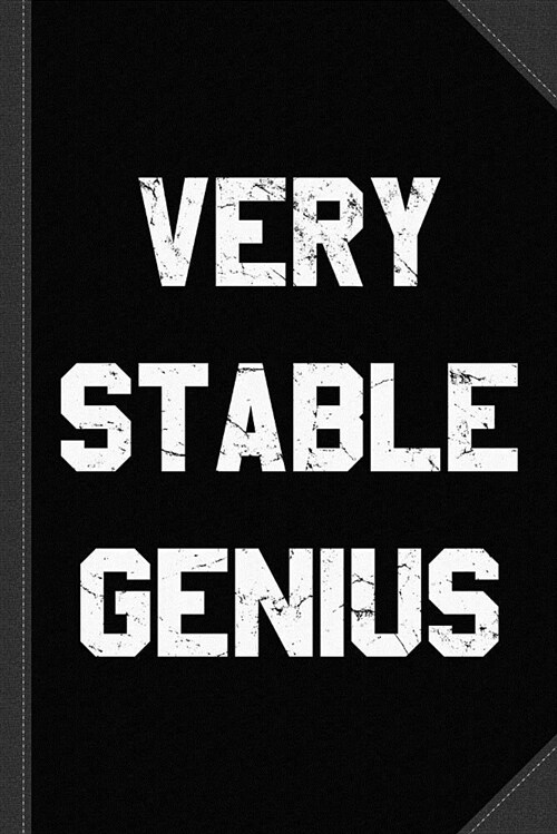 Very Stable Genius Journal Notebook: Blank Lined Ruled for Writing 6x9 120 Pages (Paperback)