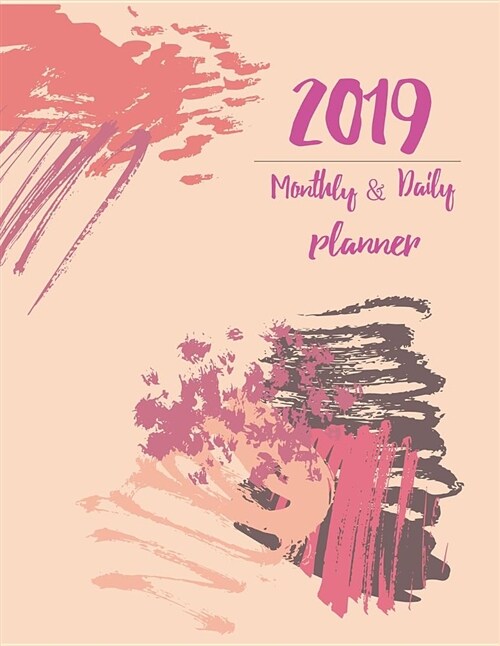 2019 Monthly and Daily Planner: Beautiful Calendar, Organizer and Inspirational Quotes with Painting Style Cover, January Through December 2019 (Calen (Paperback)